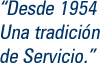 Desde 1954 Una tradicin de Servicio